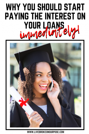 Read more about the article Why You Should Start Paying The Interest Immediately on Your Student Loans