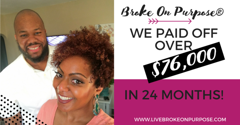 We paid off $76,000 in 24 months living Broke on Purpose