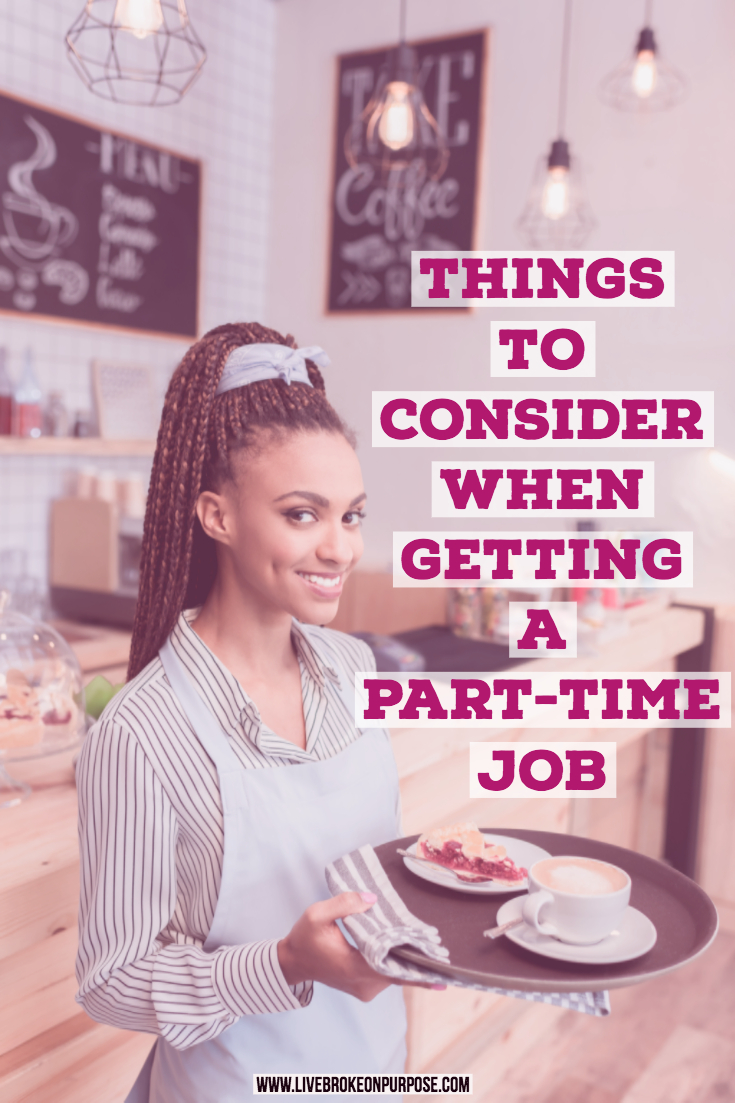 Things to consider when getting a part time job www.livebrokeonpurpose.com