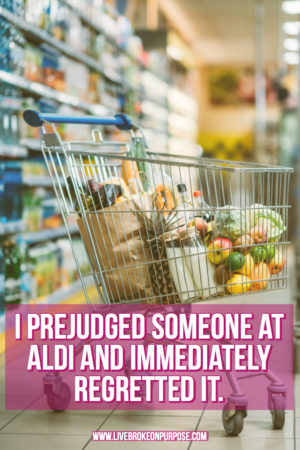 Read more about the article I Prejudged Someone at Aldi and Immediately Regretted It.