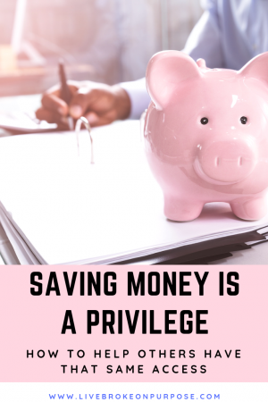 Read more about the article Saving Money is a Privilege and Here’s How to Help Others Have that Same Access.