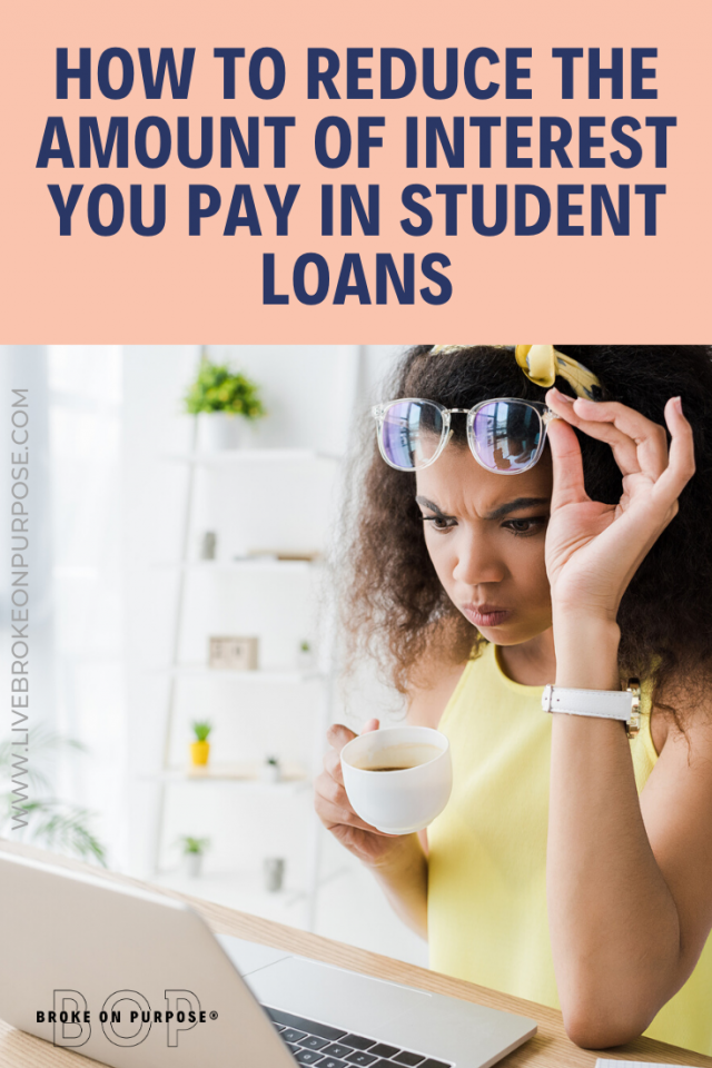 How To Reduce Your Accrued Student Loan Interest – Broke On Purpose®